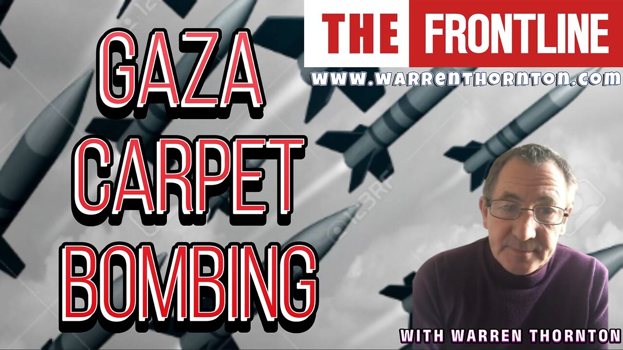 GAZA CARPET BOMBING WITH WARREN THORNTON