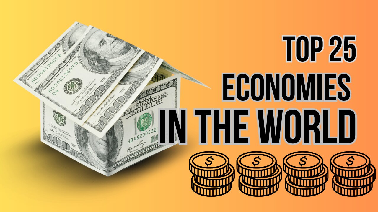 The Top 25 Economies in the World by Nominal GDP.