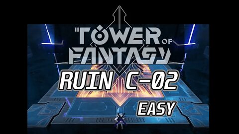 I COMPLETE RUIN C-02 Easy so you don't have to - Tower of Fantasy