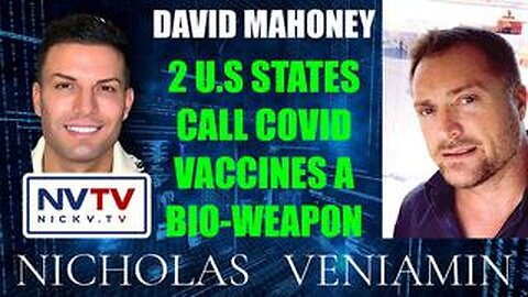 David Mahoney Say's Two U.S States Confirm Covid Vaccines as Bio-Weapon with Nicholas Veniamin