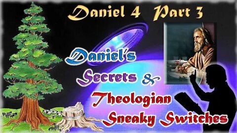 3.11 Daniel 4 (Part 3 of 4) Sneaky Switches & Glitches