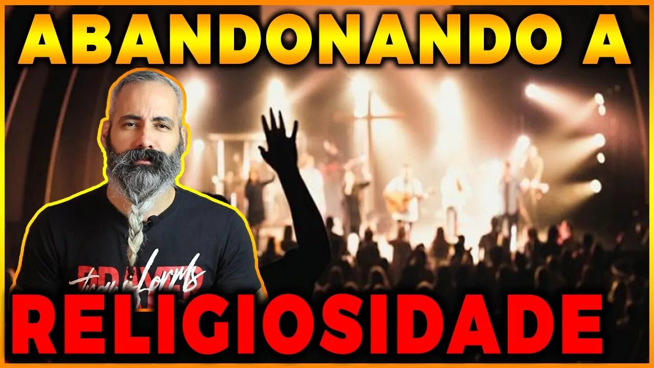 🔴 Abandonando a RELIGIOSIDADE e o preconceito