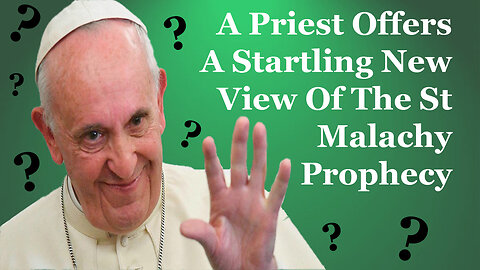 A Priest Offers A Startling New View Of The St Malachy Prophecy