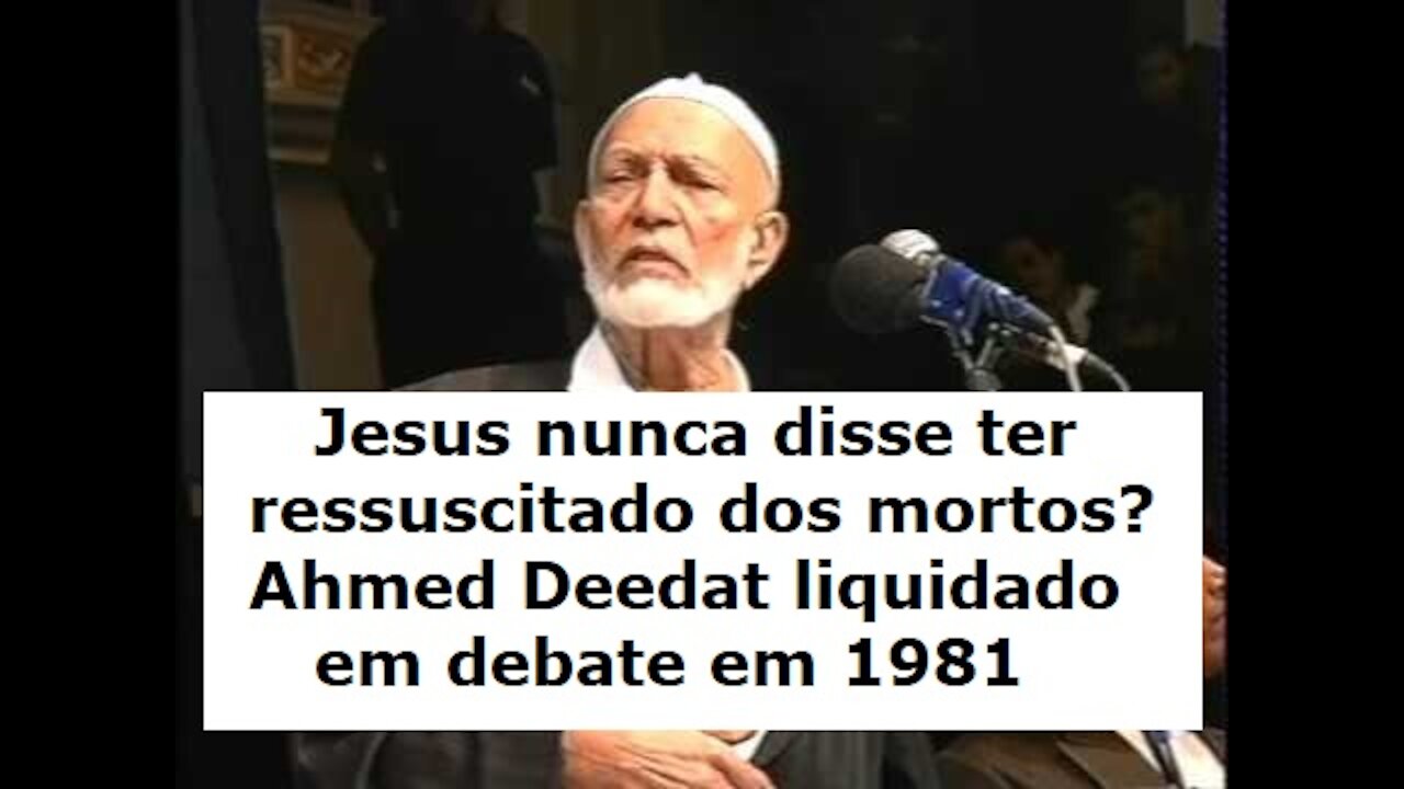 53(d) Jesus nunca disse ter ressuscitado dos mortos? | Ahmed Deedat