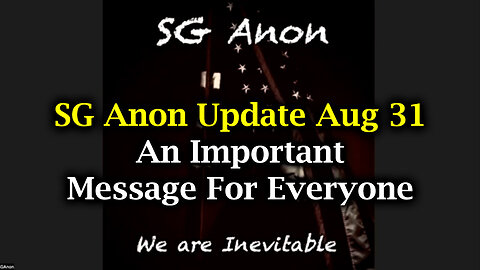 SG Anon Update - An Important Message For Everyone - August 1..