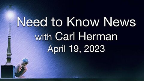 Need to Know News (19 April 2023) with Carl Herman