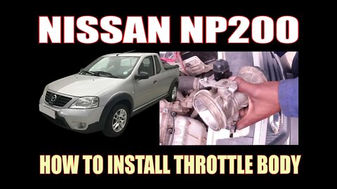 NISSAN ( NP 200 ) - HOW TO INSTALL THROTTLE BODY