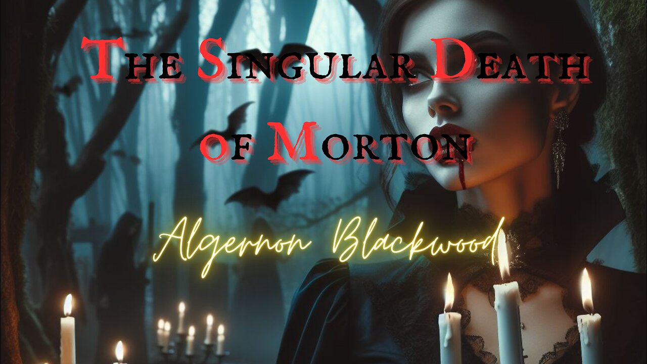 FOREST HORROR: The Singular Death of Morton by Algernon Blackwood