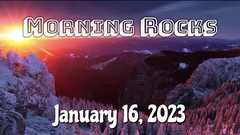 🌞 Morning Rocks - 1.16.23