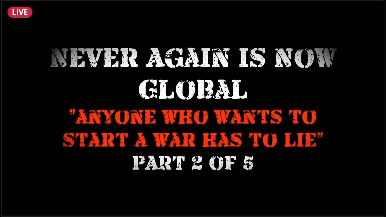 Children's Health Defense: Never Again Is Now Global 2: Anyone Who Wants To Start a War Has To Lie