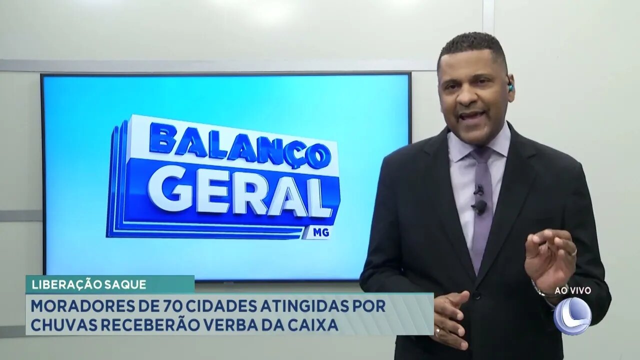 Liberação saque: moradores de 70 cidades atingidas por chuvas receberão verba da Caixa