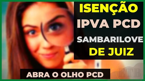 ISENÇÃO IPVA PCD | SAMBARILOVE DE JUIZ - Abra o Olho PCD