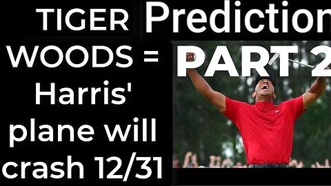 PART 2 - TIGER WOODS CRASH prophecy = Harris' plane will crash Dec 31