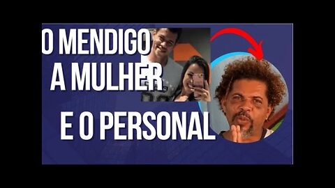 O mendigo, a mulher e o personal trainer