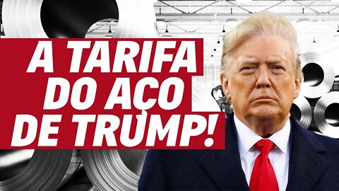 A verdade sobre a tarifa do aço de Trump