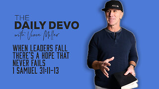 When Leaders Fall There’s A Hope That Never Fails | 1 Samuel 31:11-13