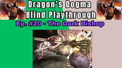 Dragon's Dogma DA: Budjo Blind Playthrough Ep. #20 - The Dark Bishop