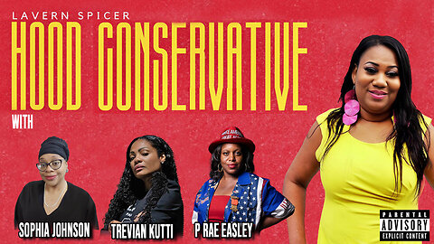 HOOD CONSERVATIVE EP 7 feat Trevian Kutti, Sophia Johnson and P Rae Easley