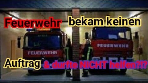 Feuerwehr bekam keinen Auftrag und durfte nicht helfen?!?