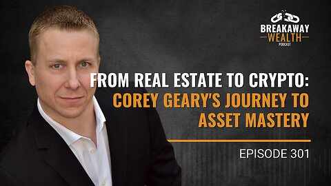 From Real Estate to Crypto: Corey Geary's Journey to Asset Mastery
