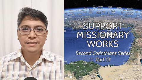 Support Missionary Works (II Cor. 8)