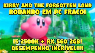 INCRÍVEL!!! KIRBY AND THE FORGOTTEN LAND RODANDO EM PC FRACO!!! (I5 2500K + RX 560)