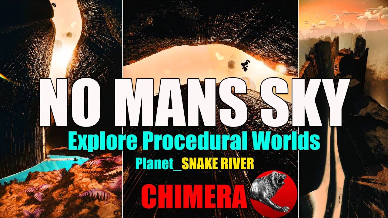 NO MANS SKY I CHIMERA I EXPLORE PROCEDURAL WORLDS I SNAKE RIVER