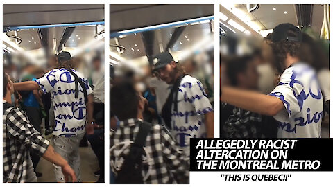 Allegedly Racist Altercation On The Montreal Metro