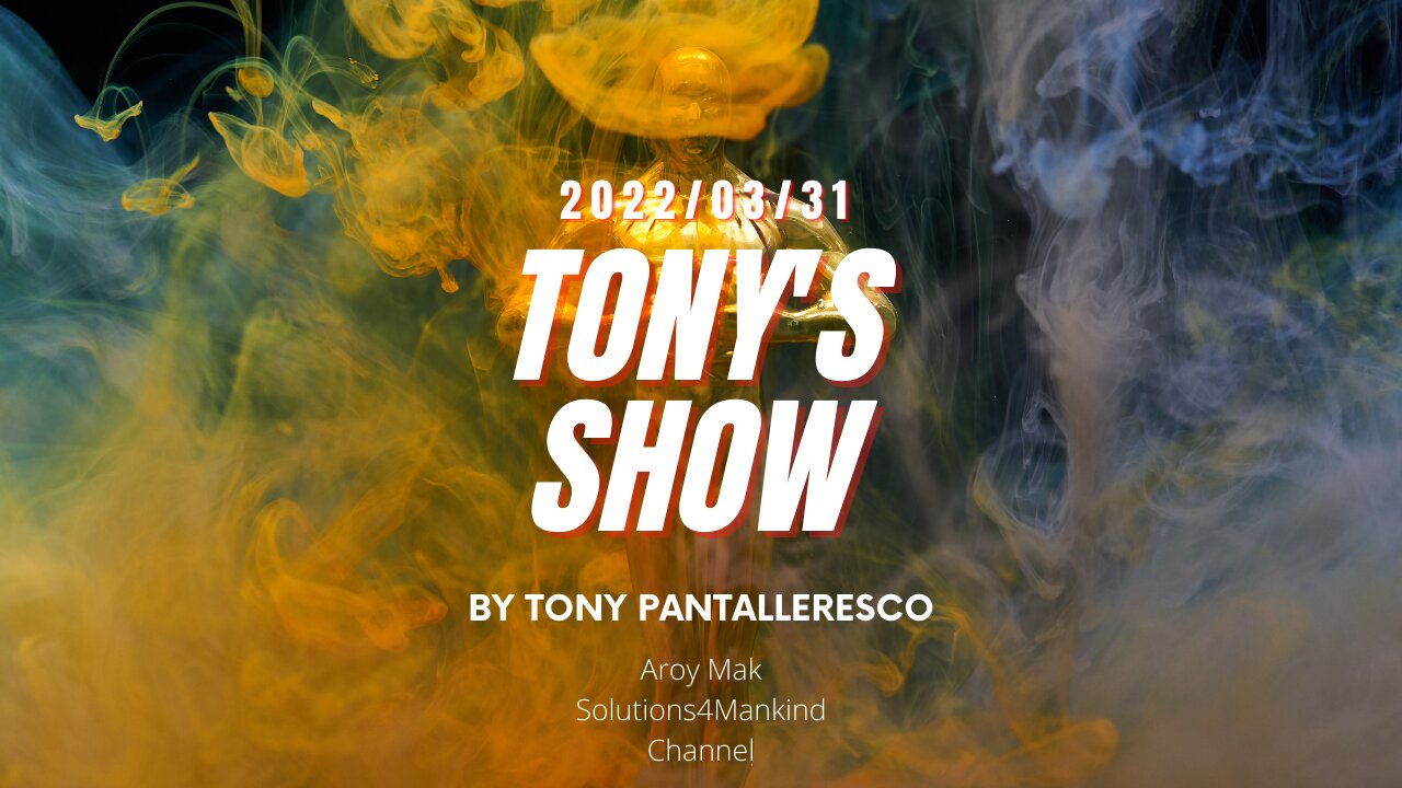 Tony Pantalleresco 2022/03/31 Tony's Show