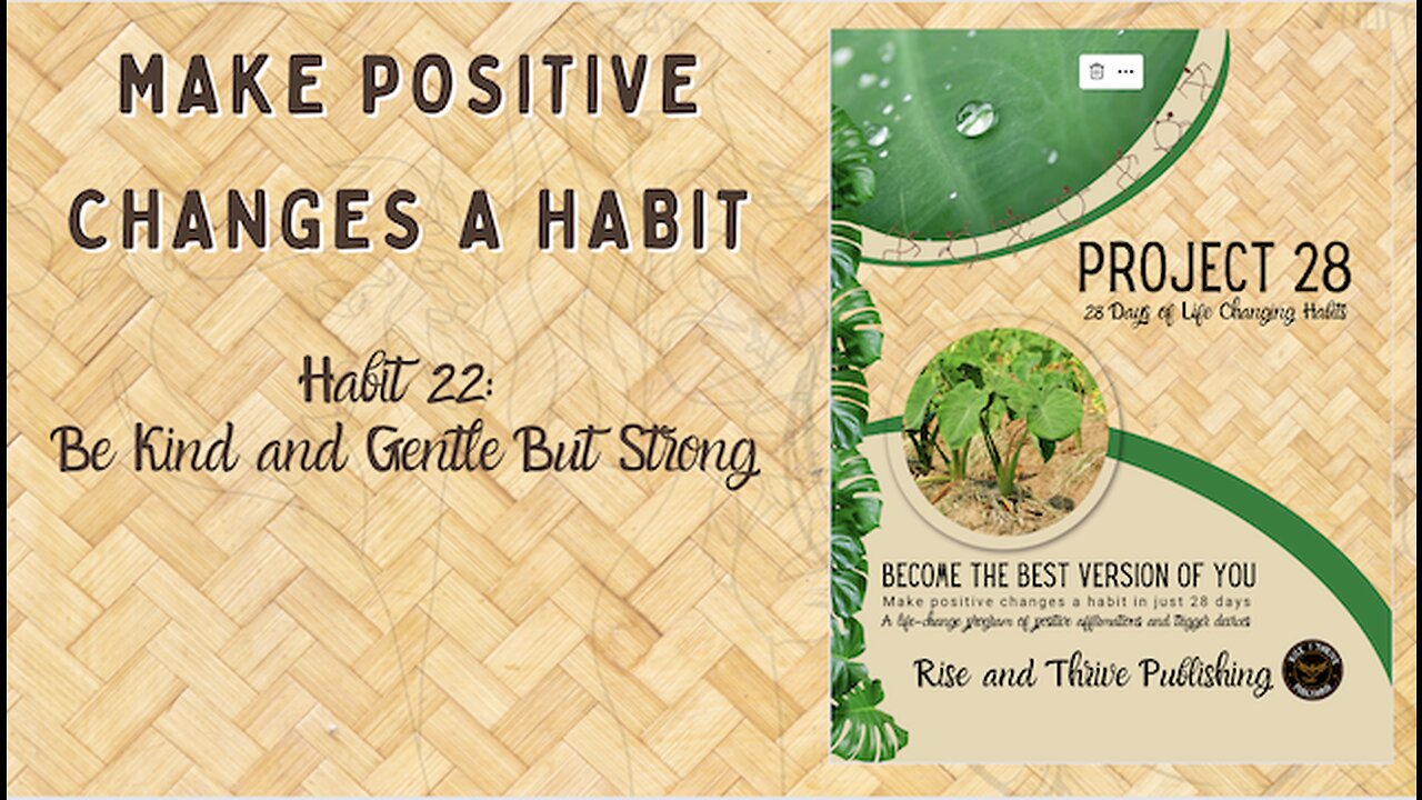 Project 28: Habit 22 Be Kind and Gentle but Strong