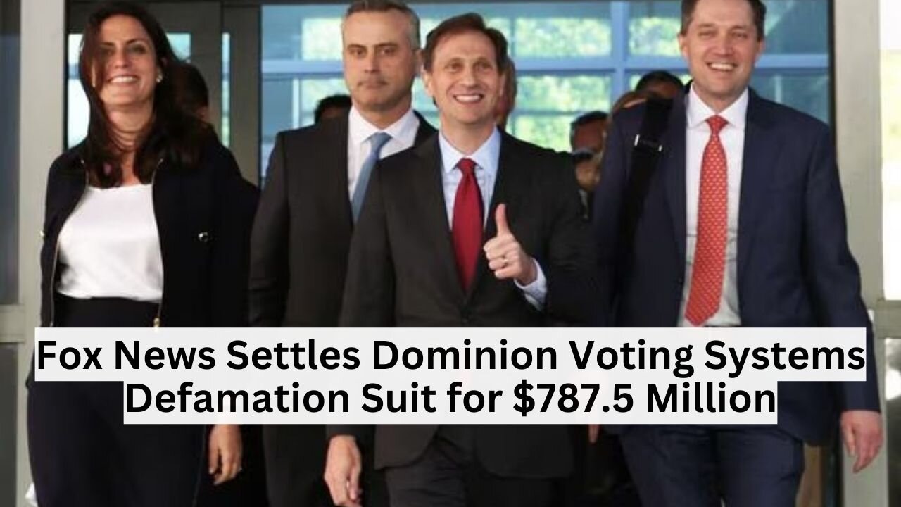 Fox News Settles Dominion Voting Systems Defamation Suit for $787.5 Million