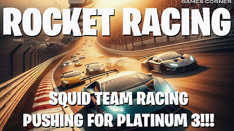 Rocket Racing: Squid Team Pushing For Platinum 3!!!