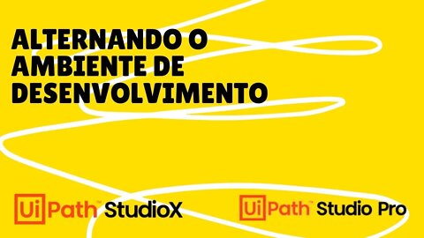 UIPath - Alternando entre Studio Pro e StudioX