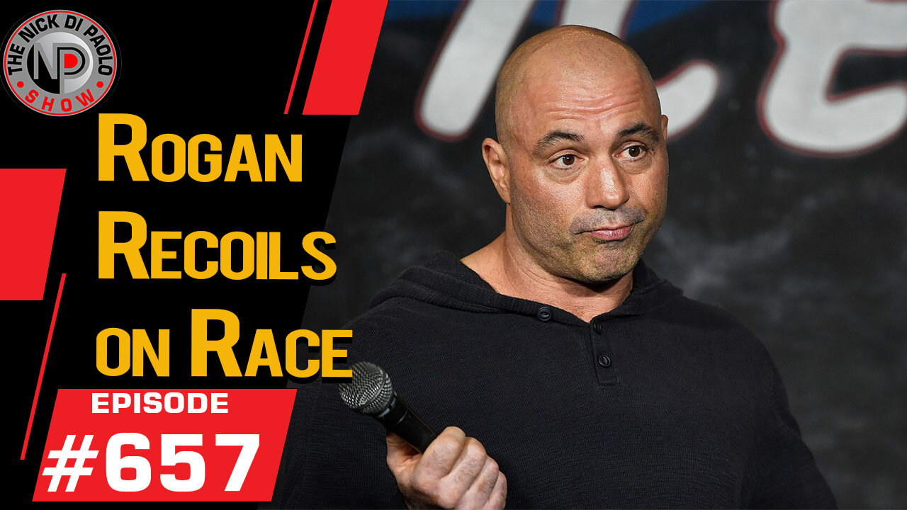 Rogan Recoils on Race | Nick Di Paolo Show #657