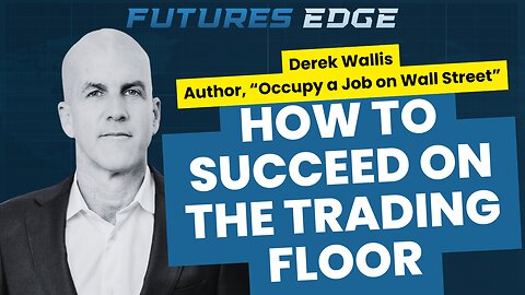 Inside the Trading Floor: Secrets of Success and Survival with Derek Wallis