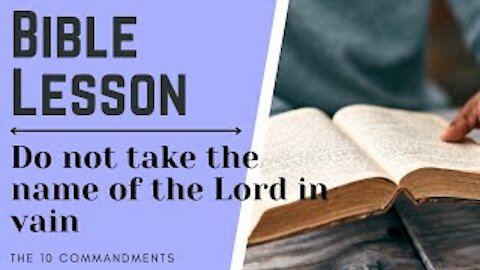 The 10 Commandments Bible Study - Commandment 3 - Do NOT take the name of the Lord in vain!