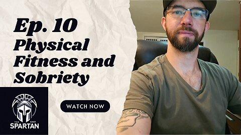 Ep. 10 - Physical Fitness and Sobriety