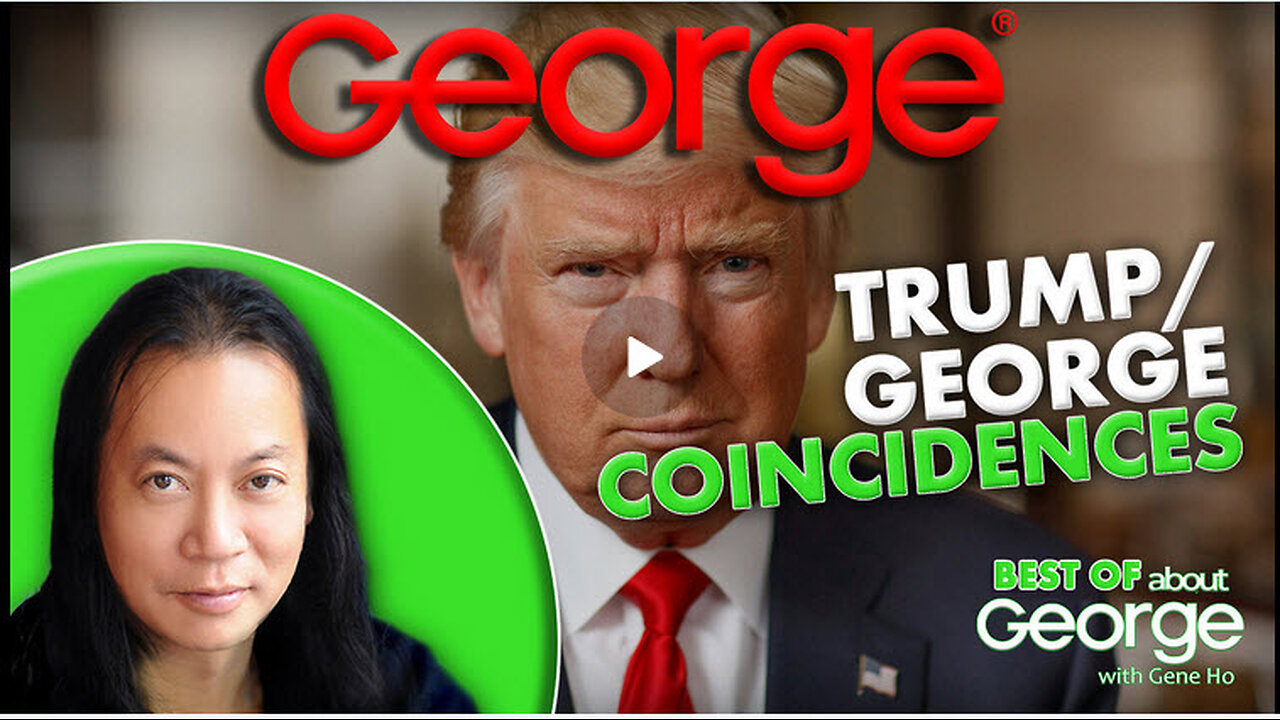 Trump/George Coincidences | Best of About GEORGE with Gene Ho Ep. 338