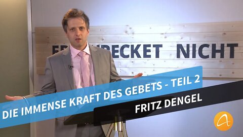 Die immense Kraft des Gebets - Teil 2 # Fritz Dengel # Predigt