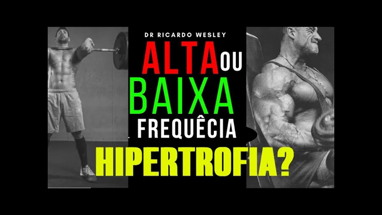 ALTA ou BAIXA frequência de treinamento para HIPERTROFIA? - Ricardo Wesley