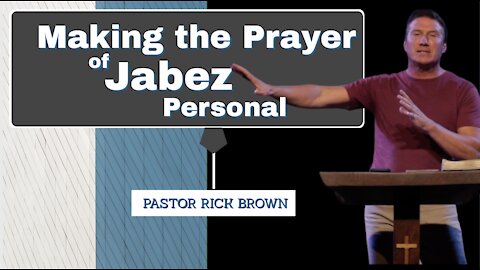 Making the Prayer of Jabez Personal | 1 Chronicles 4:9-10 | Pastor Rick Brown