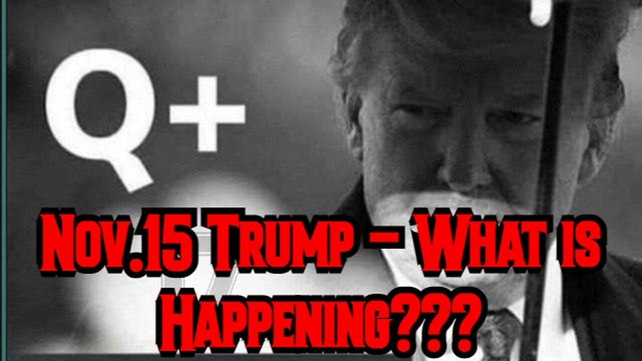 Nov.15 Trump - What is Happening???