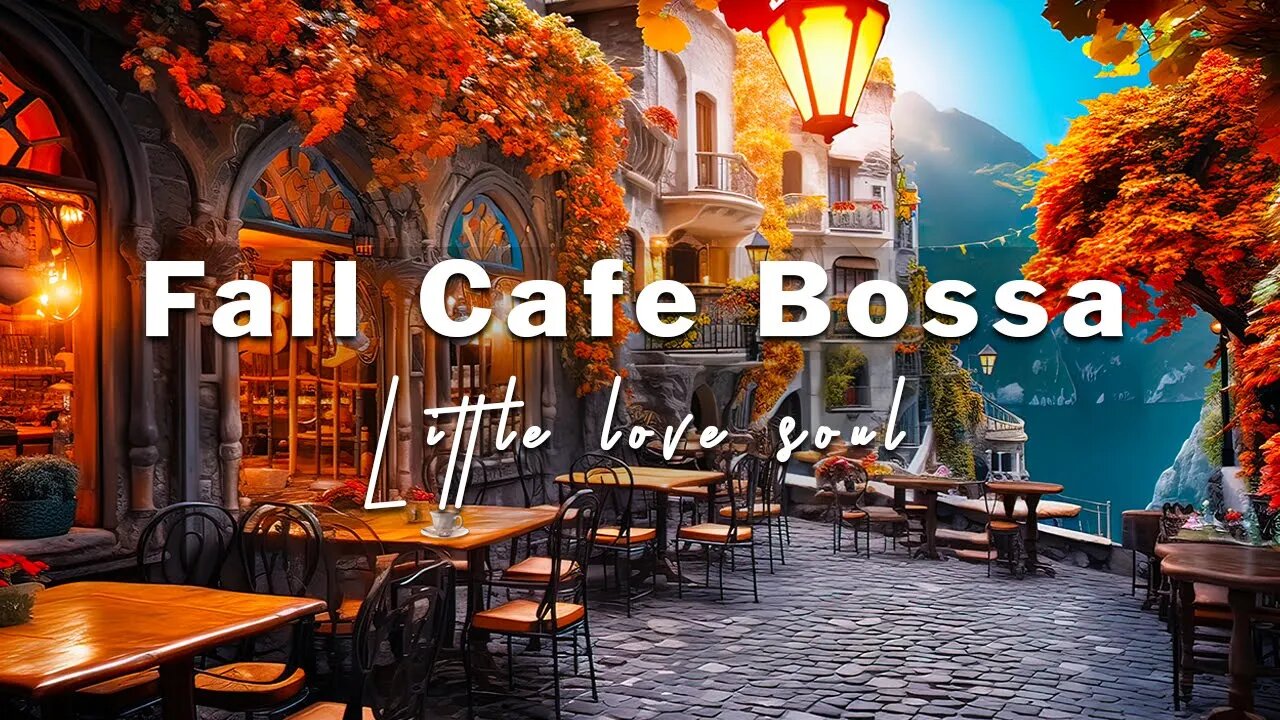 Fall Jazz Bossa Nova with Outdoor Cafe Shop Ambience | Relaxing Background Music for Stress Relief