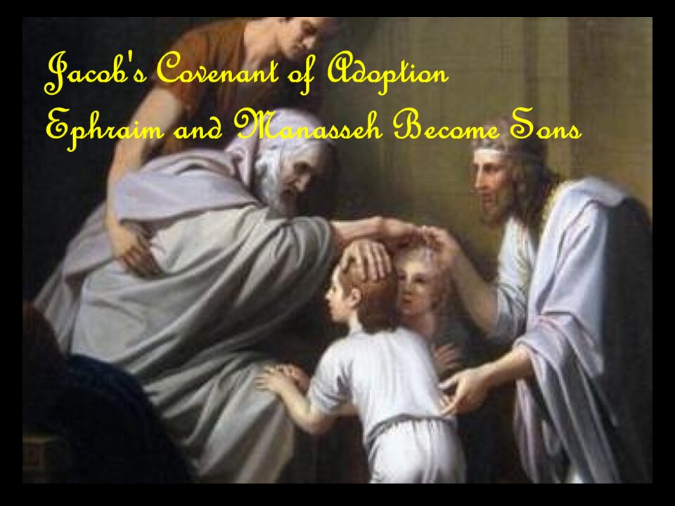 Ephraim and Manasseh and Jacob's Covenant of Adoption
