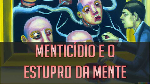 Entenda o que é Mentícidio | Manipulação pela informação e estupro da mente