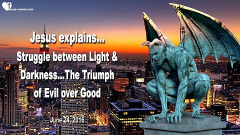 June 24, 2016 ❤️ Jesus explains the Destruction of America... Struggle between Light and Darkness and the Triumph of Evil over Good