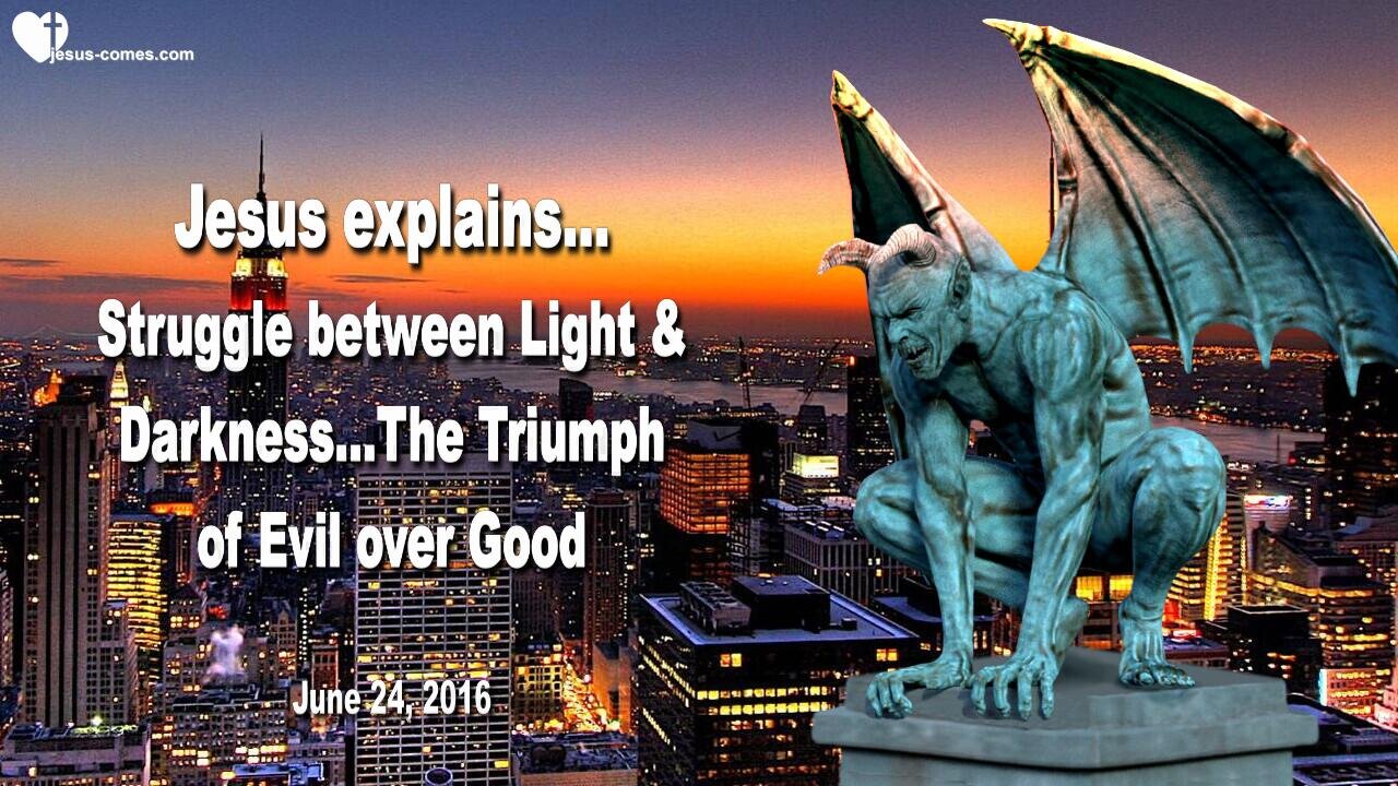 June 24, 2016 ❤️ Jesus explains the Destruction of America... Struggle between Light and Darkness and the Triumph of Evil over Good