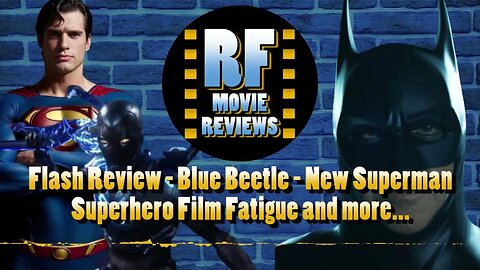 Flash Review, Superhero Movie Fatigue, Blue Beetle, New Superman and MORE...