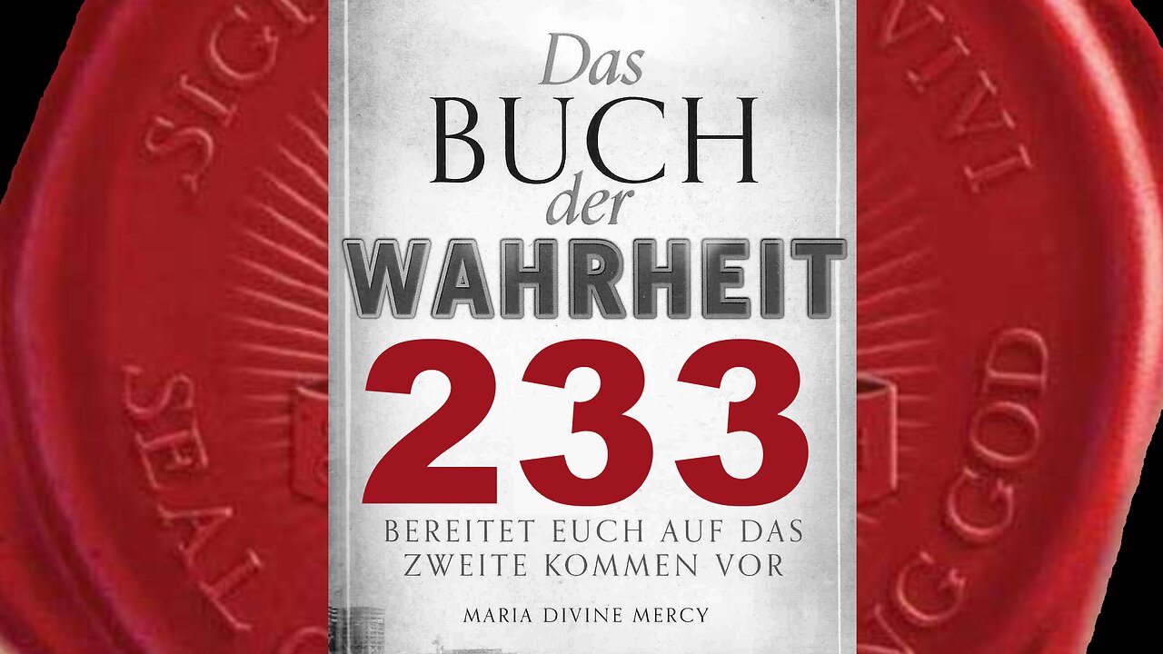 Ihr, Meine Kinder, seid gesegnet, wenn ihr in Meinem Namen leidet (Buch der Wahrheit Nr 233)