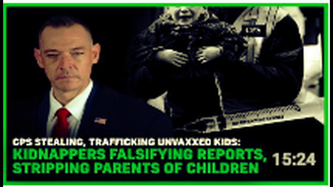 CPS Stealing Unvaxxed Kids: CPS Falsifying Reports, Stripping Parents Of Children
